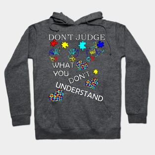 Autism Inspirational Acceptance Quote: Don't Judge What You Don't Understand, Autism Awareness Hoodie